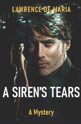 A SIREN'S TEARS (Formerly 'Siren's Tears'): An Alton Rhode Mystery by De Maria, Lawrence