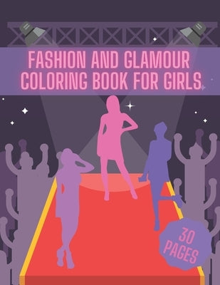 Fashion And Glamour Coloring Book For Girl: Fashion Style, Cool Clothing, Cute Designs and Much More by Cox, Devey