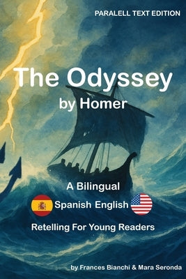 The Odyssey / La Odisea: A Bilingual Spanish-English Retelling for Young Readers by Bianchi, Frances