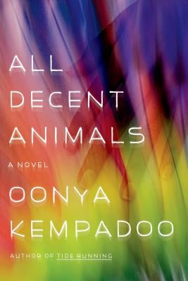 All Decent Animals by Kempadoo, Oonya