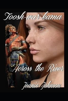 Across The River by Johnson, Jeanie P.