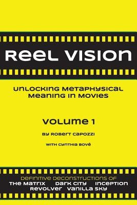 Reel Vision: Unlocking Metaphysical Meaning in Movies, Volume 1 by Bove, Cynthia