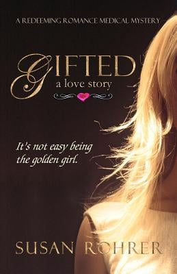 Gifted: a love story by Rohrer, Susan