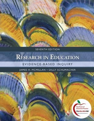 Research in Education: Evidence-Based Inquiry by McMillan, James