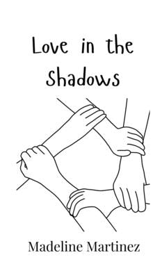 Love in the Shadows by Martinez, Madeline