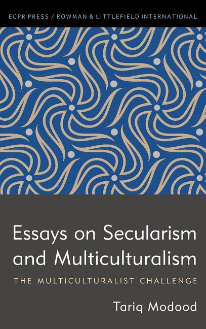 Essays on Secularism and Multiculturalism by Modood, Tariq