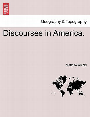 Discourses in America. by Arnold, Matthew