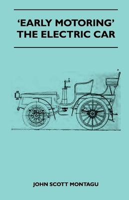 'Early Motoring' - The Electric Car by Montagu, John Scott