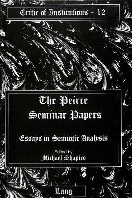 The Peirce Seminar Papers: Essays in Semiotic Analysis- Volume 3 by Kevelson, Roberta
