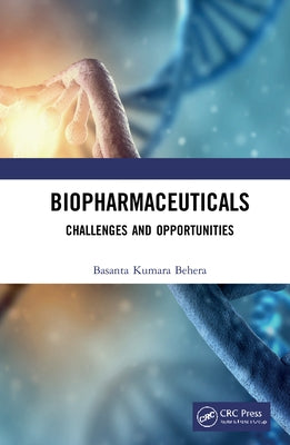 Biopharmaceuticals: Challenges and Opportunities by Behera, Basanta