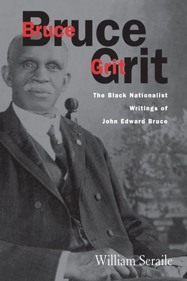 Bruce Grit: The Black Nationalist Writings of by Seraile, William