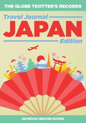 The Globe Trotter's Records - Travel Journal Japan Edition by Daybook Heaven Books