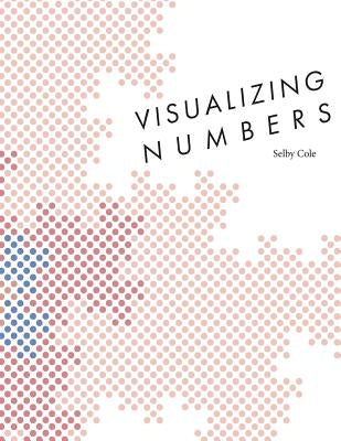 Visualizing Numbers by Cole, Selby