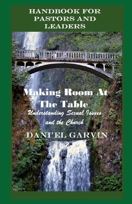 Making Room At The Table: A Handbook For Pastors And Leaders by Garvin, Dani'el
