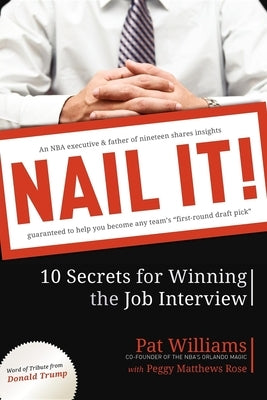 Nail It!: 10 Secrets for Winning the Job Interview by Williams, Pat