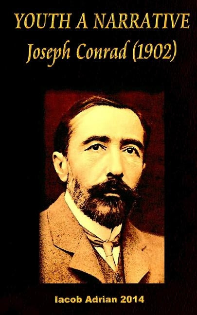 YOUTH A NARRATIVE Joseph Conrad (1902) by Adrian, Iacob