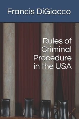 Rules of Criminal Procedure in the USA by Digiacco, Francis