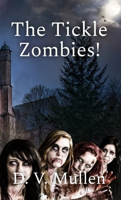 The Tickle Zombies! by Mullen, D. V.