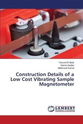 Construction Details of a Low Cost Vibrating Sample Magnetometer by El Alaily Tosson