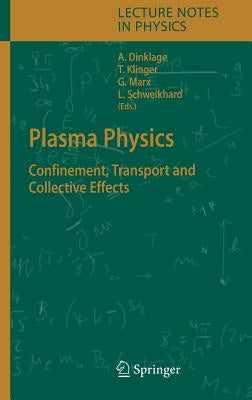 Plasma Physics: Confinement, Transport and Collective Effects by Dinklage, Andreas