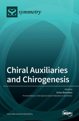 Chiral Auxiliaries and Chirogenesis by Borovkov, Victor