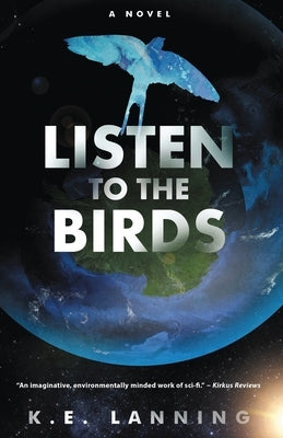 Listen to the Birds: The Melt Trilogy - Book Three by Lanning, K. E.