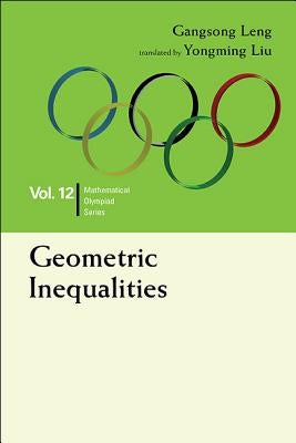 Geometric Inequalities: In Mathematical Olympiad and Competitions by Leng, Gangsong