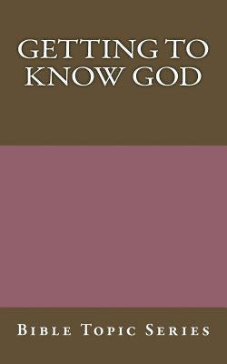 Getting to know God: Bible Topic Series by Robertson, John