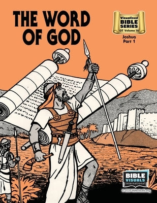 The Word of God: Old Testament Volume 16: Joshua Part 1 by Piepgrass, Arlene S.