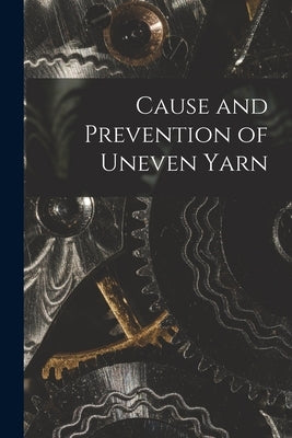 Cause and Prevention of Uneven Yarn by Anonymous