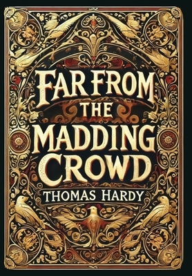 Far from the Madding Crowd (Collector's Edition) (Laminated Hardback with Jacket) by Hardy, Thomas