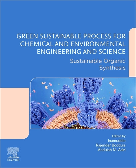 Green Sustainable Process for Chemical and Environmental Engineering and Science: Sustainable Organic Synthesis by Boddula, Rajender