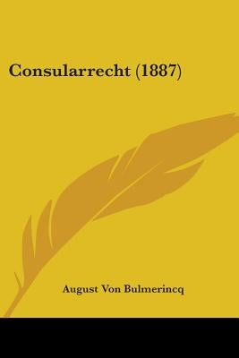 Consularrecht (1887) by Bulmerincq, August Von