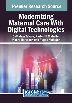 Modernizing Maternal Care With Digital Technologies by Takale, Dattatray