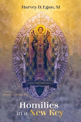 Homilies in a New Key by Egan, Harvey D. Sj