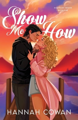 Show Me How Special Edition by Cowan, Hannah