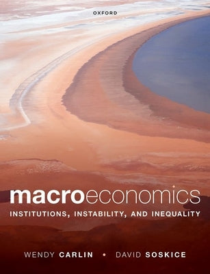 Macroeconomics: Institutions, Instability, and Inequality by Carlin, Wendy