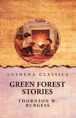 Green Forest Stories by Thornton W Burgess