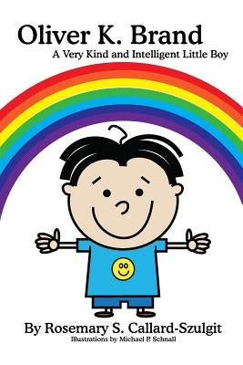 Oliver K. Brand...A Very Kind and Intelligent Little Boy by Callard-Szulgit, Rosemary S.