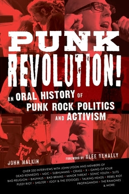 Punk Revolution!: An Oral History of Punk Rock Politics and Activism by Malkin, John
