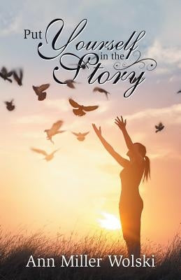 Put Yourself in the Story by Wolski, Ann Miller