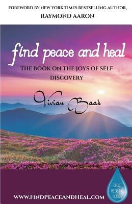 Find Peace and Heal: A Book on the Joys of Self Discovery by Aaron, Raymond