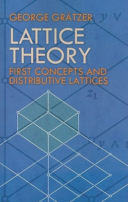 Lattice Theory: First Concepts and Distributive Lattices by Grätzer, George