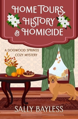 Home Tours, History & Homicide by Bayless, Sally