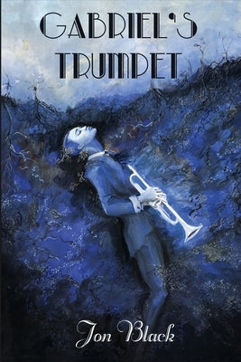 Gabriel's Trumpet by Black, Jon
