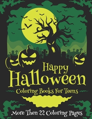 Happy Halloween Coloring Books For Teens More Then 22 Coloring Pages: A Scary Fun and Color by Book House, The Universal