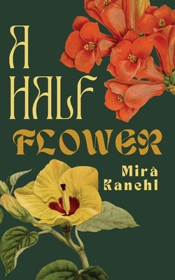 A Half Flower by Kanehl, Mirà