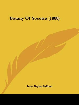 Botany Of Socotra (1888) by Balfour, Isaac Bayley