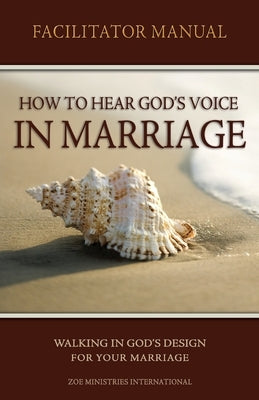 How to Hear Gods Voice In Marriage Facilitators Manual by Zoe Min
