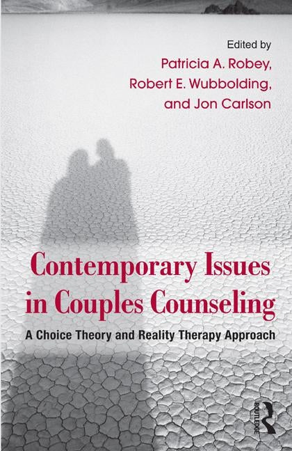 Contemporary Issues in Couples Counseling: A Choice Theory and Reality Therapy Approach by Robey, Patricia A.